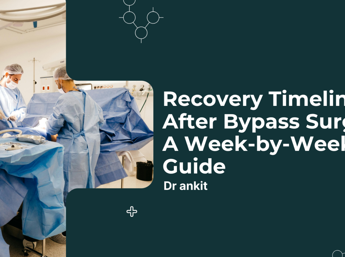 Recovery Timeline After Bypass Surgery: A Week-by-Week Guide
